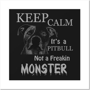 keep calm its a pitbull not a freakin monster, pitbull Posters and Art